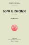 [Gutenberg 43226] • Dopo il divorzio